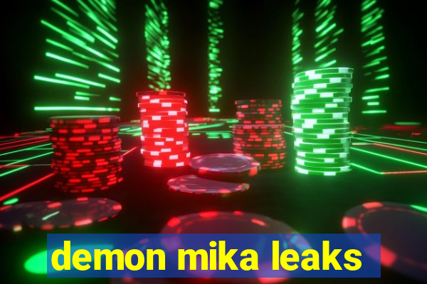 demon mika leaks